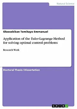 E-Book (pdf) Application of the Euler-Lagrange-Method for solving optimal control problems von Olaosebikan Temitayo Emmanuel