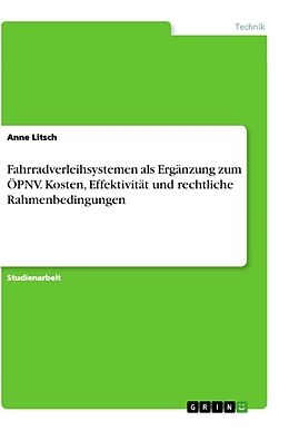 Kartonierter Einband Fahrradverleihsystemen als Ergänzung zum ÖPNV. Kosten, Effektivität und rechtliche Rahmenbedingungen von Anne Litsch