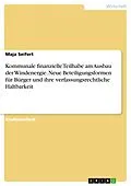 E-Book (pdf) Kommunale finanzielle Teilhabe am Ausbau der Windenergie. Neue Beteiligungsformen für Bürger und ihre verfassungsrechtliche Haltbarkeit von Maja Seifert