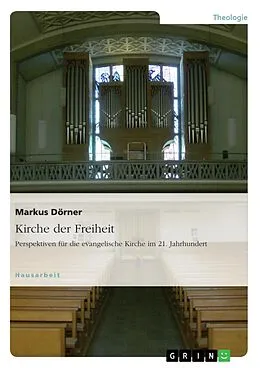 E-Book (pdf) Kirche der Freiheit. Perspektiven für die evangelische Kirche im 21. Jahrhundert von Markus Dörner