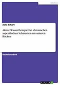 E-Book (pdf) Aktive Wassertherapie bei chronischen aspezifischen Schmerzen am unteren Rücken von Julia Schart