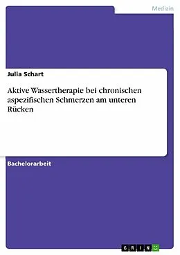 E-Book (pdf) Aktive Wassertherapie bei chronischen aspezifischen Schmerzen am unteren Rücken von Julia Schart