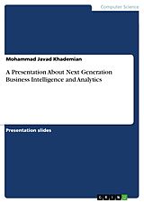 E-Book (pdf) A Presentation About Next Generation Business Intelligence and Analytics von Mohammad Javad Khademian