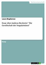 E-Book (pdf) Essay über Andreas Reckwitz' "Die Gesellschaft der Singularitäten" von Laura Bogdanow