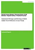 E-Book (pdf) Optimized Design and Testing of Kids Ankle Foot Orthosis. A Case Study von Harish Kumar Banga, Parveen Kalra, R. M. Belokar