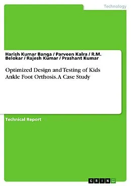 E-Book (pdf) Optimized Design and Testing of Kids Ankle Foot Orthosis. A Case Study von Harish Kumar Banga, Parveen Kalra, R. M. Belokar