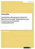E-Book (pdf) Strategisches Management mittels der Blue-Ocean-Strategie. Möglichkeiten und Grenzen in der deutschen Edelmetallbranche von Petra Löffler