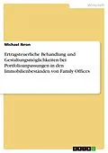 E-Book (pdf) Ertragsteuerliche Behandlung und Gestaltungsmöglichkeiten bei Portfolioanpassungen in den Immobilienbeständen von Family Offices von Michael Ibron
