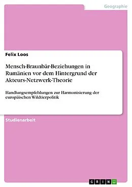 E-Book (pdf) Mensch-Braunbär-Beziehungen in Rumänien vor dem Hintergrund der Akteurs-Netzwerk-Theorie von Felix Loos