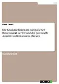 E-Book (pdf) Die Grundfreiheiten im europäischen Binnenmarkt der EU und der potentielle Austritt Großbritanniens (Brexit) von Firat Deniz
