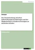 E-Book (pdf) Der Zusammenhang zwischen Selbstwirksamkeitserfahrungen und der Mitgliedschaft in Schülervertretungen an deutschen Schulen von Marcellina Massenbach