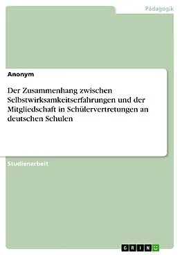 E-Book (pdf) Der Zusammenhang zwischen Selbstwirksamkeitserfahrungen und der Mitgliedschaft in Schülervertretungen an deutschen Schulen von Marcellina Massenbach