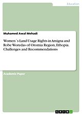 eBook (pdf) Women´s Land Usage Rights in Amigna and Robe Woredas of Oromia Region, Ethopia. Challenges and Recommendations de Muhamed Awal Mehadi