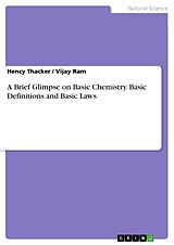 E-Book (pdf) A Brief Glimpse on Basic Chemistry. Basic Definitions and Basic Laws von Hency Thacker, Vijay Ram
