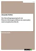 E-Book (pdf) Der Besichtigungsanspruch im Patentverletzungsverfahren im nationalen und europäischen Recht von Alexander Richter