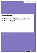 E-Book (pdf) Fischzucht in der Schweiz. Aquakulturen im Basis-57-Projekt von Dmitri Pugovkin