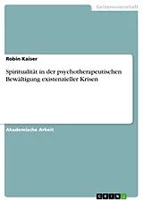 E-Book (pdf) Spiritualität in der psychotherapeutischen Bewältigung existenzieller Krisen von Robin Kaiser
