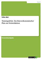 E-Book (pdf) Trainingslehre. Ein fitnessökonomischer Plan zur Fettreduktion von Felix Jöst