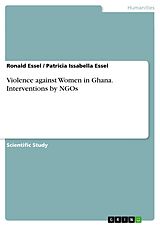 E-Book (pdf) Violence against Women in Ghana. Interventions by NGOs von Ronald Essel, Patricia Issabella Essel