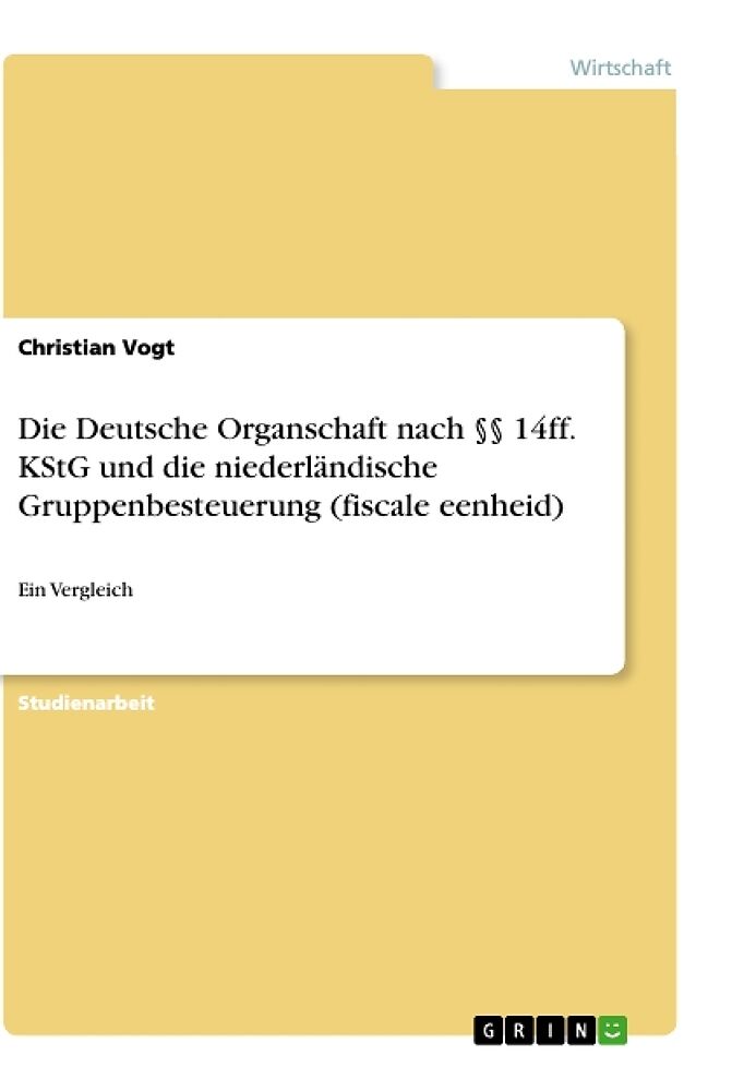 Die Deutsche Organschaft nach §§ 14ff. KStG und die niederländische Gruppenbesteuerung (fiscale eenheid)