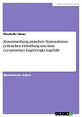 E-Book (pdf) Zusammenhang zwischen Nationalismus, politischen Einstellung und dem europäischen Zugehörigkeitsgefühl von Charlotte Hüser