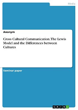 eBook (pdf) Cross Cultural Communication. The Lewis Model and the Differences between Cultures de Anonymous