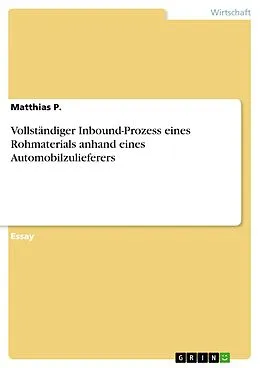 E-Book (pdf) Vollständiger Inbound-Prozess eines Rohmaterials anhand eines Automobilzulieferers von Matthias P.