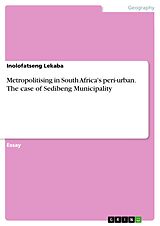 E-Book (pdf) Metropolitising in South Africa's peri-urban. The case of Sedibeng Municipality von Inolofatseng Lekaba