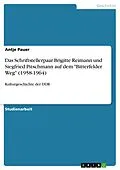 E-Book (pdf) Das Schriftstellerpaar Brigitte Reimann und Siegfried Pitschmann auf dem "Bitterfelder Weg" (1958-1964) von Antje Pauer