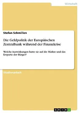 E-Book (pdf) Die Geldpolitik der Europäischen Zentralbank während der Finanzkrise von Stefan Schmillen