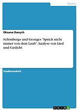 E-Book (pdf) Schönbergs und Georges "Sprich nicht immer von dem Laub". Analyse von Lied und Gedicht von Oksana Danych