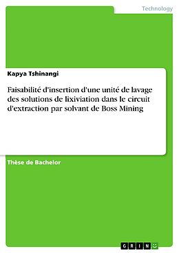 eBook (pdf) Faisabilité d'insertion d'une unité de lavage des solutions de lixiviation dans le circuit d'extraction par solvant de Boss Mining de Kapya Tshinangi