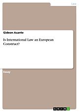 E-Book (pdf) Is International Law an European Construct? von Gideon Asante