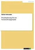 E-Book (pdf) Projektplanung für ein Veranstaltungsprojekt von Stefan Schroeder