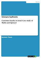 eBook (pdf) Customer loyalty in retail. Case study of Marks and Spencer de Katarzyna Szydlowska