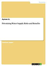 E-Book (pdf) Privatizing Water Supply. Risks and Benefits von Ayman A.