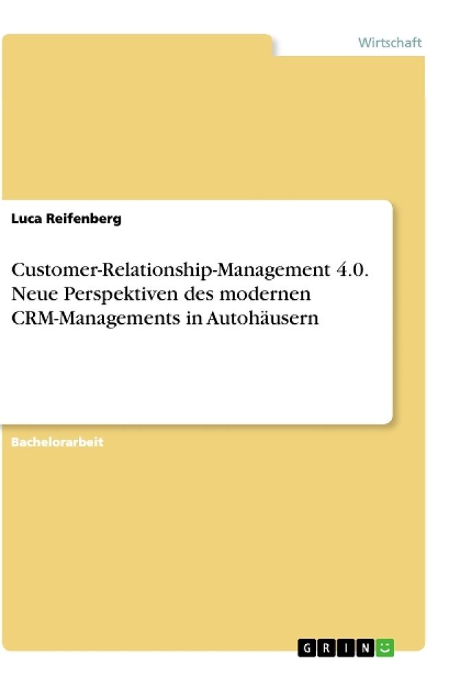 Customer-Relationship-Management 4.0. Neue Perspektiven des modernen CRM-Managements in Autohäusern