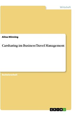 Kartonierter Einband Carsharing im Business Travel Management von Alina Hönning