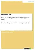 E-Book (pdf) Was ist das Projekt "Gesundheitsregionen Plus"? von Maximilian Robl