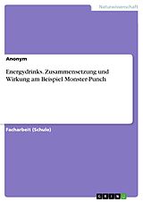 E-Book (pdf) Energydrinks. Zusammensetzung und Wirkung am Beispiel Monster-Punch von Anonym