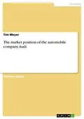 E-Book (pdf) The market position of the automobile company Audi von Tim Meyer