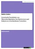E-Book (pdf) Genetische Variabilität von Mineralstoffgehalten bei Hartweizen und Einkorn in verschiedenen Umwelten von Nadine Anders