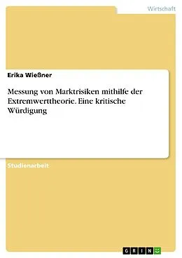 E-Book (pdf) Messung von Marktrisiken mithilfe der Extremwerttheorie. Eine kritische Würdigung von Erika Wießner