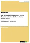 E-Book (pdf) Das Burke-Litwin Kausalmodell. Welche Relevanz hat es innerhalb des Change Managements? von Philipp Lange