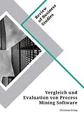E-Book (pdf) Vergleich und Evaluation von Process Mining Software von Christian Erling