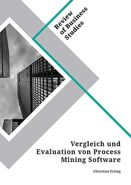 E-Book (pdf) Vergleich und Evaluation von Process Mining Software von Christian Erling