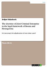 eBook (pdf) The doctrine of Joint Criminal Enterprise in the legal framework of Bosnia and Herzegovina de Srdjan Vidackovic