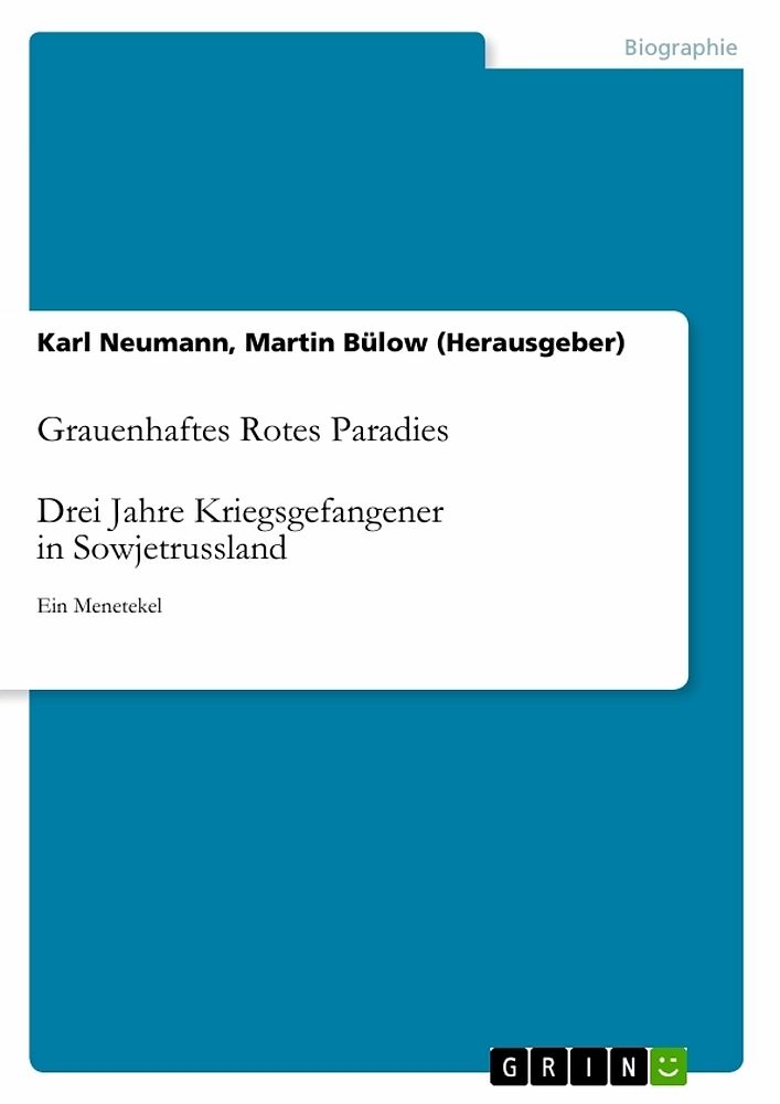 Grauenhaftes Rotes Paradies. Drei Jahre Kriegsgefangener in Sowjetrussland