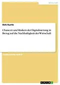 E-Book (pdf) Chancen und Risiken der Digitalisierung in Bezug auf die Nachhaltigkeit der Wirtschaft von Dirk Kuritz