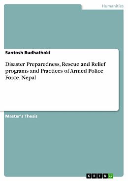 eBook (pdf) Disaster Preparedness, Rescue and Relief programs and Practices of Armed Police Force, Nepal de Santosh Budhathoki